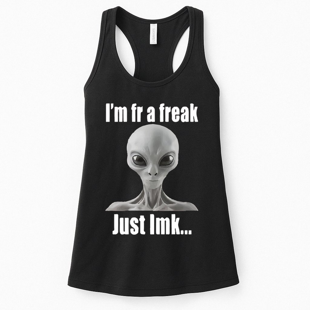 IM Fr A Freak Just Lmk Womens Tank Top