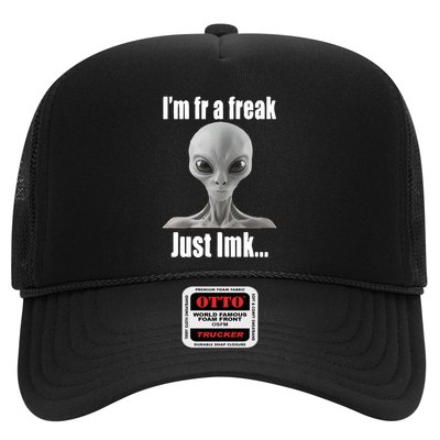 IM Fr A Freak Just Lmk Trucker Hat
