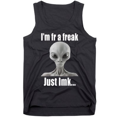 IM Fr A Freak Just Lmk Tank Top