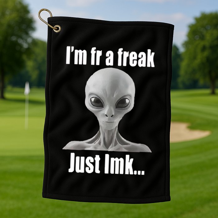 IM Fr A Freak Just Lmk Golf Towel