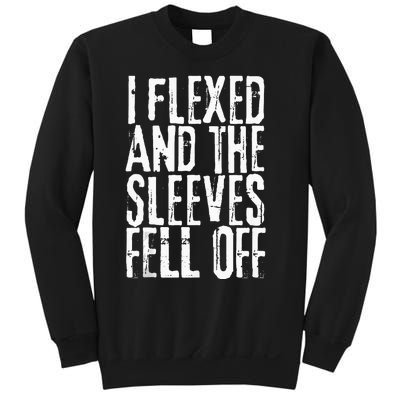 I Flexed And My Sleeves Fur Off Funny Workou Sweatshirt