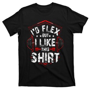 I'd Flex But I Like This Bodybuilder Workout T-Shirt