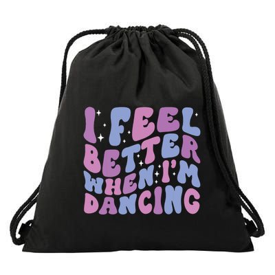 I Feel Better When IM Dancing Ballet Dancer Girl Groovy Art Drawstring Bag