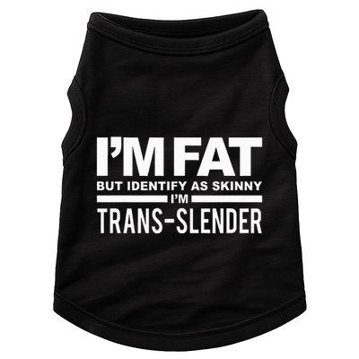 IM Fat But Identify As Skinny IM Transslender Doggie Tank