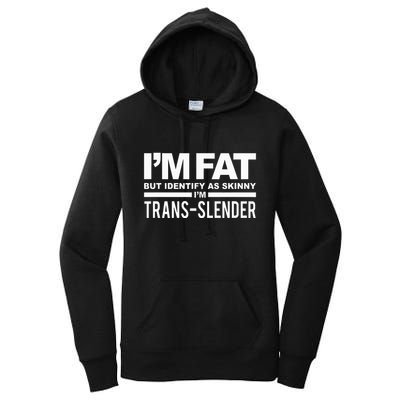 IM Fat But Identify As Skinny IM Transslender Women's Pullover Hoodie