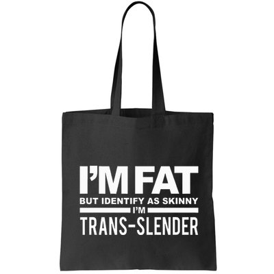 IM Fat But Identify As Skinny IM Transslender Bag