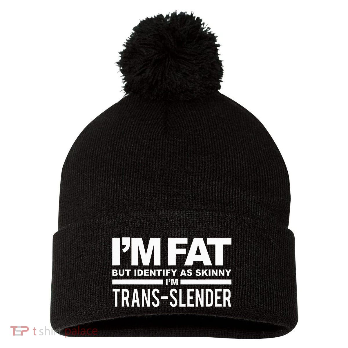 IM Fat But Identify As Skinny IM Transslender Pom Pom 12in Knit Beanie