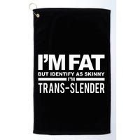 IM Fat But Identify As Skinny IM Transslender Golf Towel