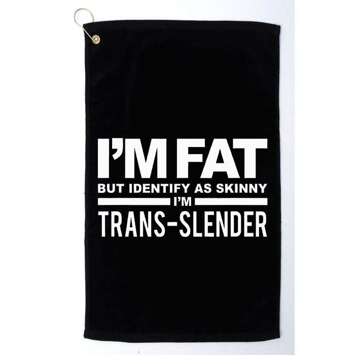 IM Fat But Identify As Skinny IM Transslender Golf Towel