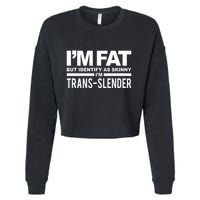IM Fat But Identify As Skinny IM Transslender Cropped Pullover Crew