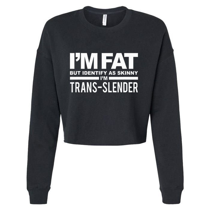 IM Fat But Identify As Skinny IM Transslender Cropped Pullover Crew