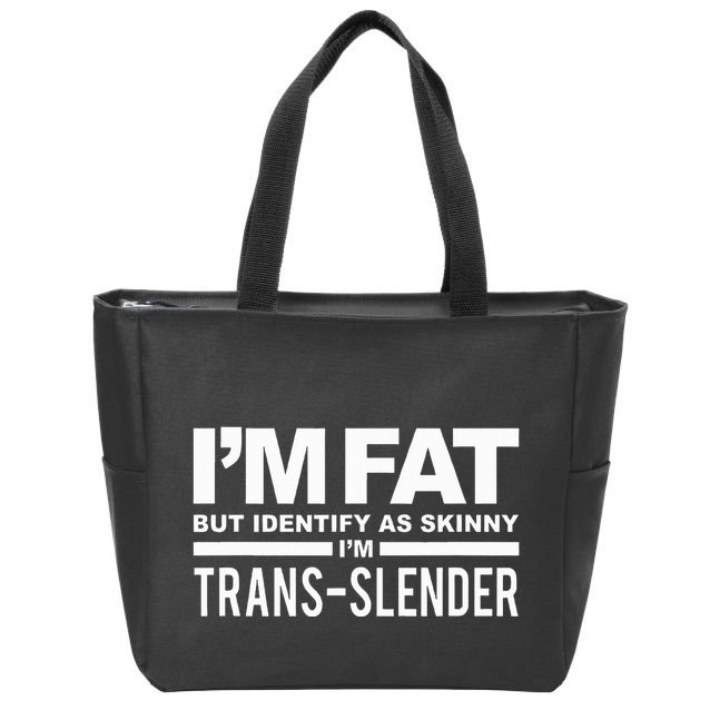 IM Fat But Identify As Skinny IM Transslender Zip Tote Bag