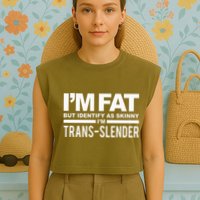 IM Fat But Identify As Skinny IM Transslender Garment-Dyed Women's Muscle Tee