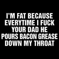 I’M Fat Because Everytime I Fuck Your Dad He Pour Bacon Grease Down My Throat Impact Tech Backpack