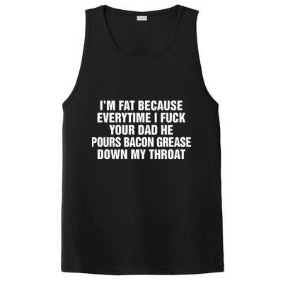 I’M Fat Because Everytime I Fuck Your Dad He Pour Bacon Grease Down My Throat PosiCharge Competitor Tank