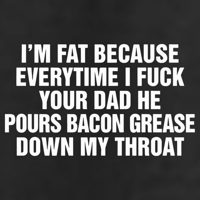 I’M Fat Because Everytime I Fuck Your Dad He Pour Bacon Grease Down My Throat Golf Towel