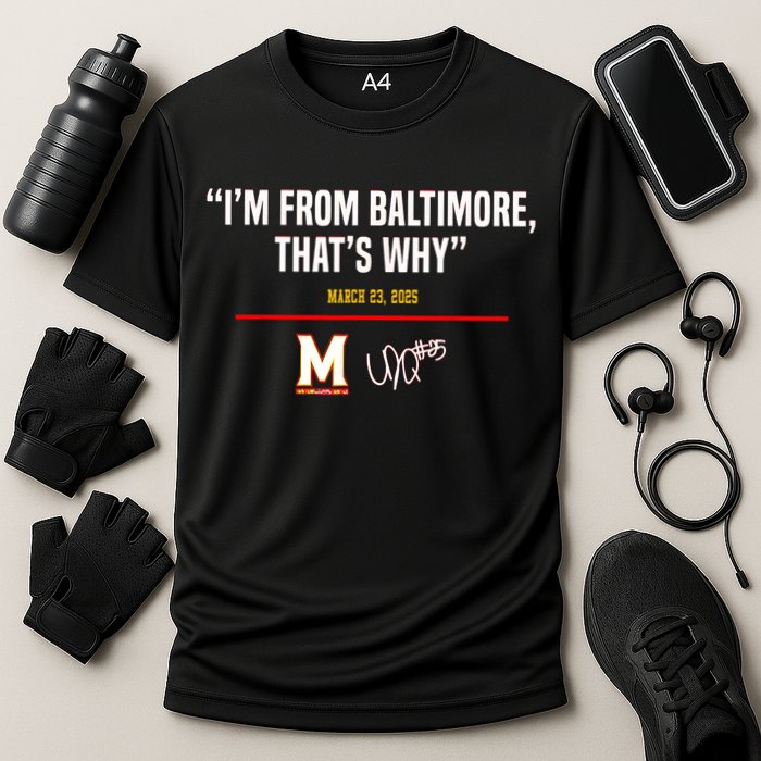 I’m From Baltimore That’s Why Performance Shirt