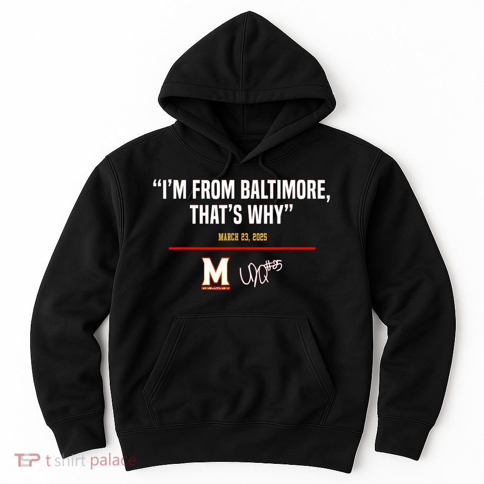 I’m From Baltimore That’s Why Hoodie