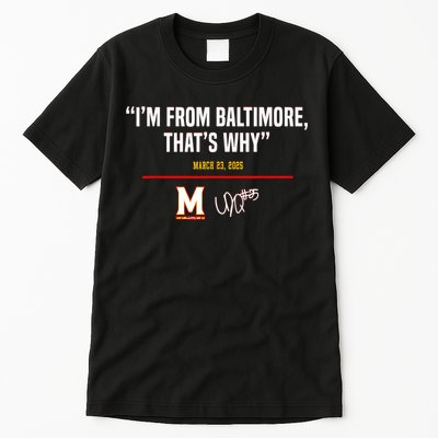 I’m From Baltimore That’s Why Tall T-Shirt