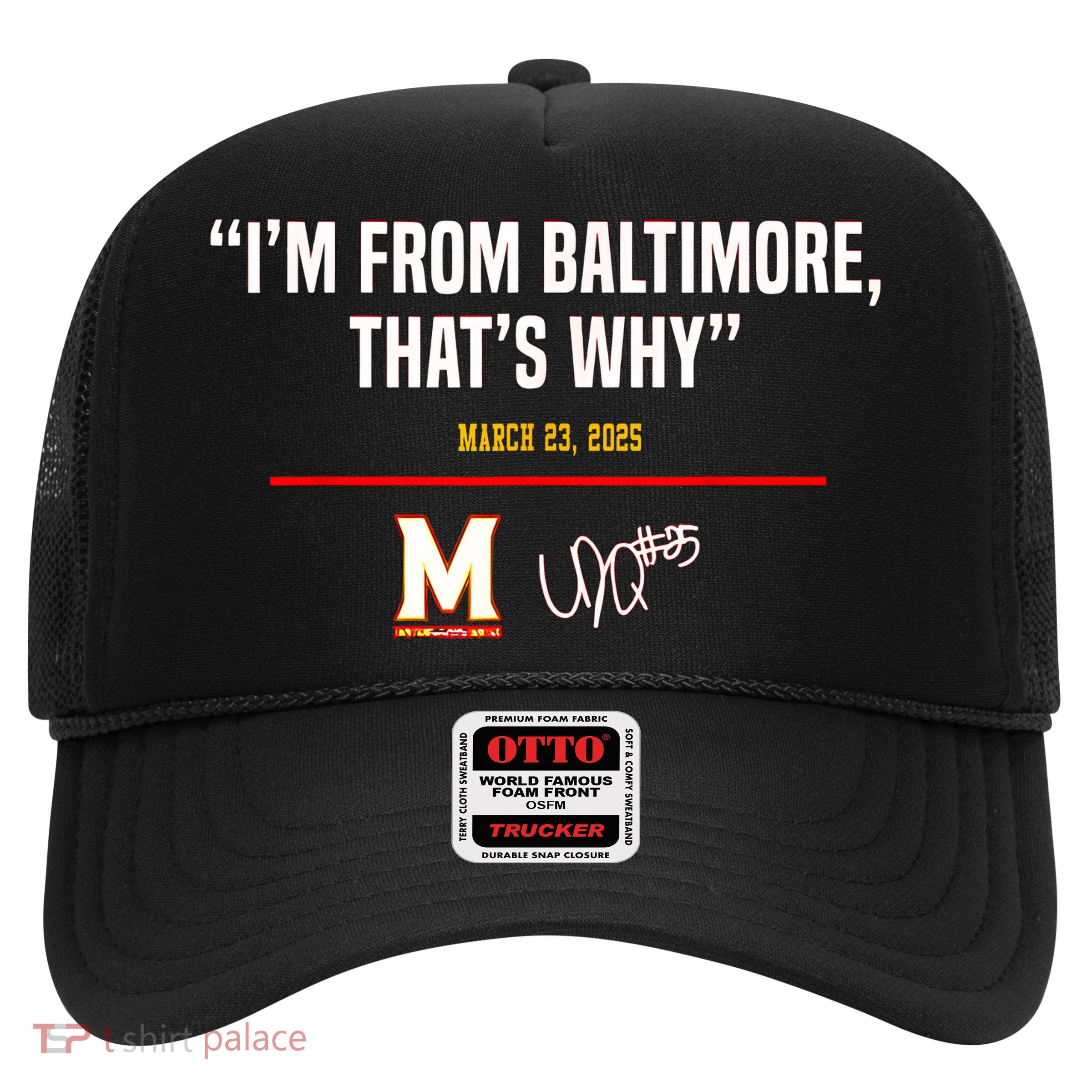 I’m From Baltimore That’s Why Trucker Hat