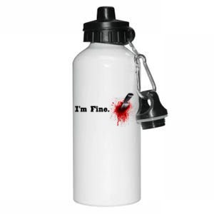 I'm Fine Bloody Gift Aluminum Water Bottle