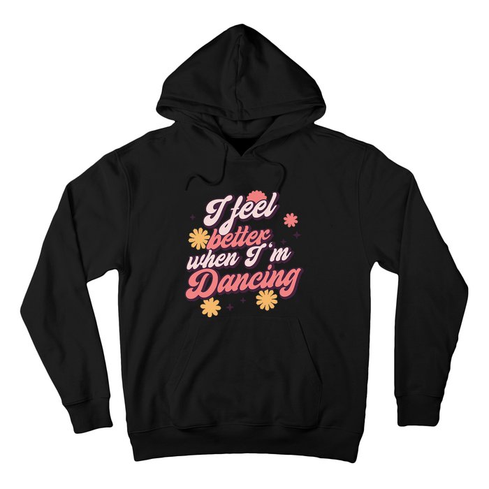 I Feel Better When Im Dancing Love Line Gift Hoodie