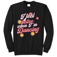 I Feel Better When Im Dancing Love Line Gift Sweatshirt