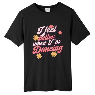 I Feel Better When Im Dancing Love Line Gift Tall Fusion ChromaSoft Performance T-Shirt