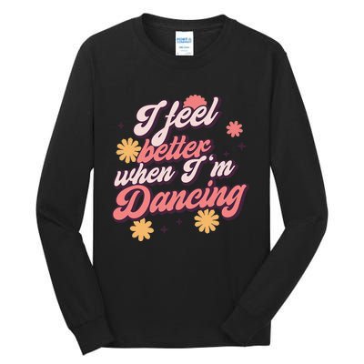 I Feel Better When Im Dancing Love Line Gift Tall Long Sleeve T-Shirt