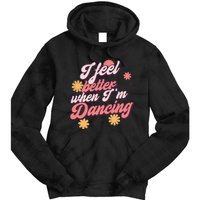 I Feel Better When Im Dancing Love Line Gift Tie Dye Hoodie