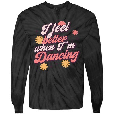 I Feel Better When Im Dancing Love Line Gift Tie-Dye Long Sleeve Shirt