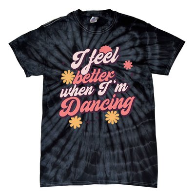 I Feel Better When Im Dancing Love Line Gift Tie-Dye T-Shirt