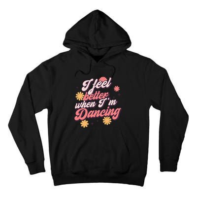 I Feel Better When Im Dancing Love Line Gift Tall Hoodie