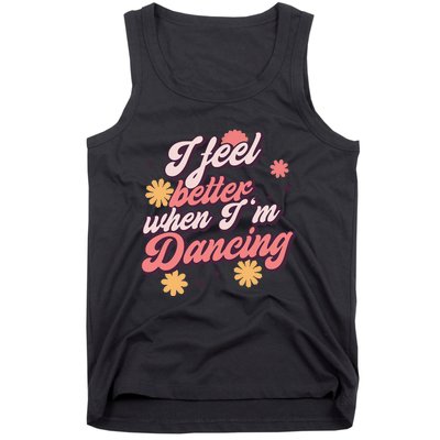 I Feel Better When Im Dancing Love Line Gift Tank Top