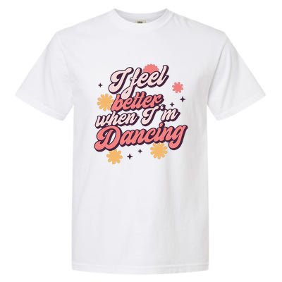 I Feel Better When Im Dancing Love Line Gift Garment-Dyed Heavyweight T-Shirt