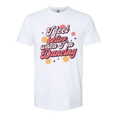 I Feel Better When Im Dancing Love Line Gift Softstyle CVC T-Shirt