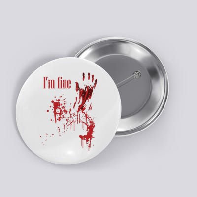 I'm Fine Bloody Halloween Button