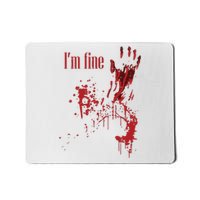 I'm Fine Bloody Halloween Mousepad