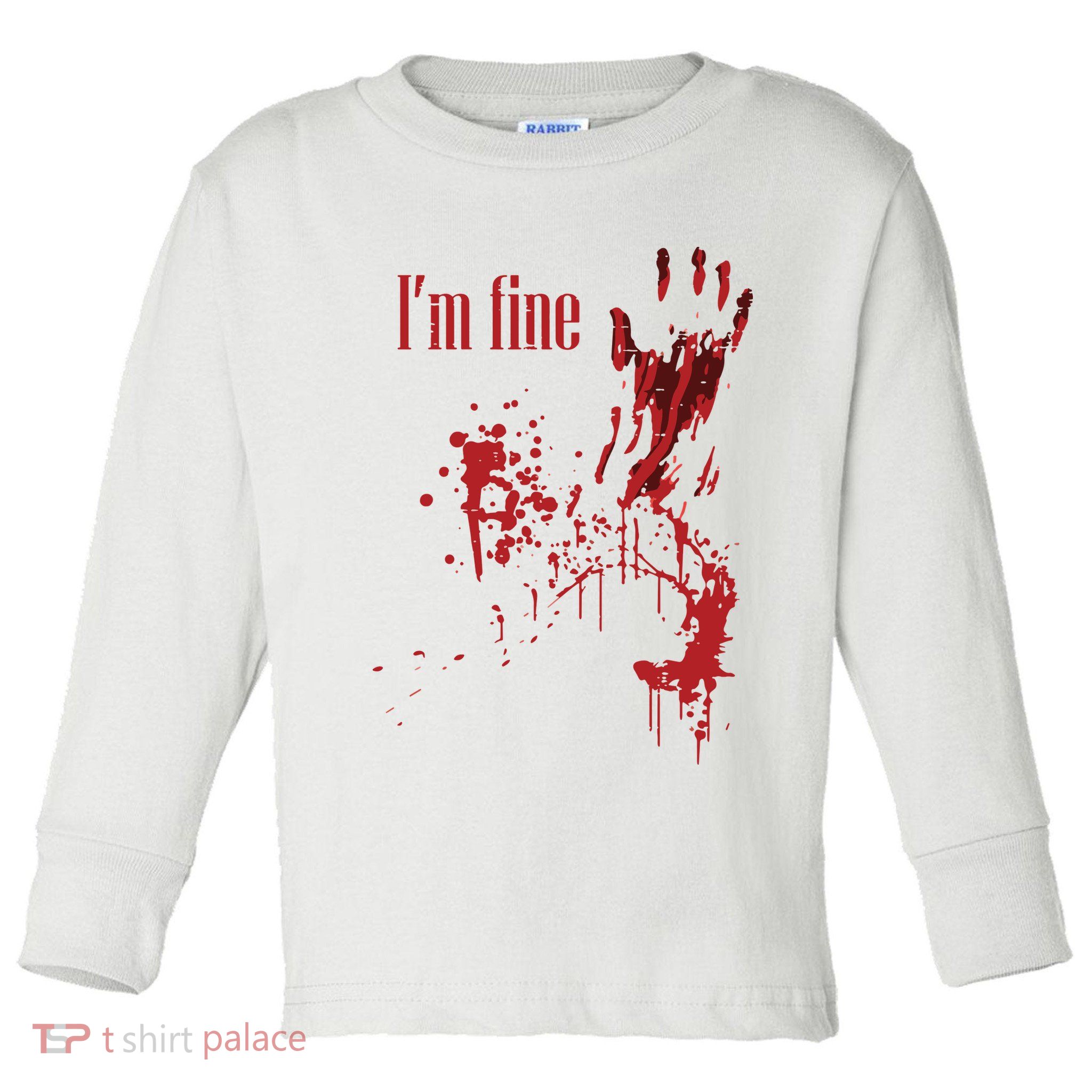 I'm Fine Bloody Halloween Toddler Long Sleeve Shirt