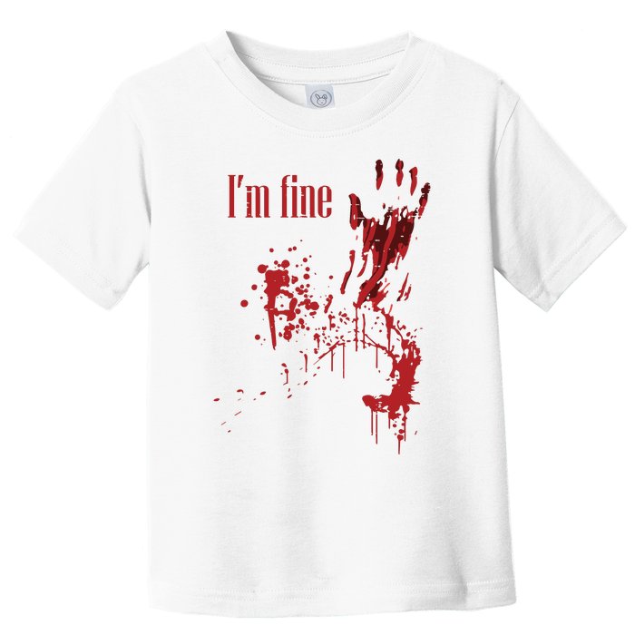 I'm Fine Bloody Halloween Toddler T-Shirt