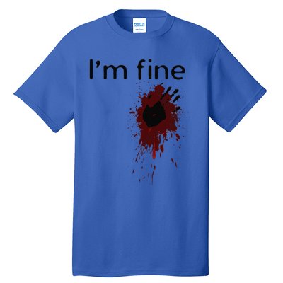 Im Fine Blood Splatter And Bloody Hand Print Halloween Fun Tall T-Shirt