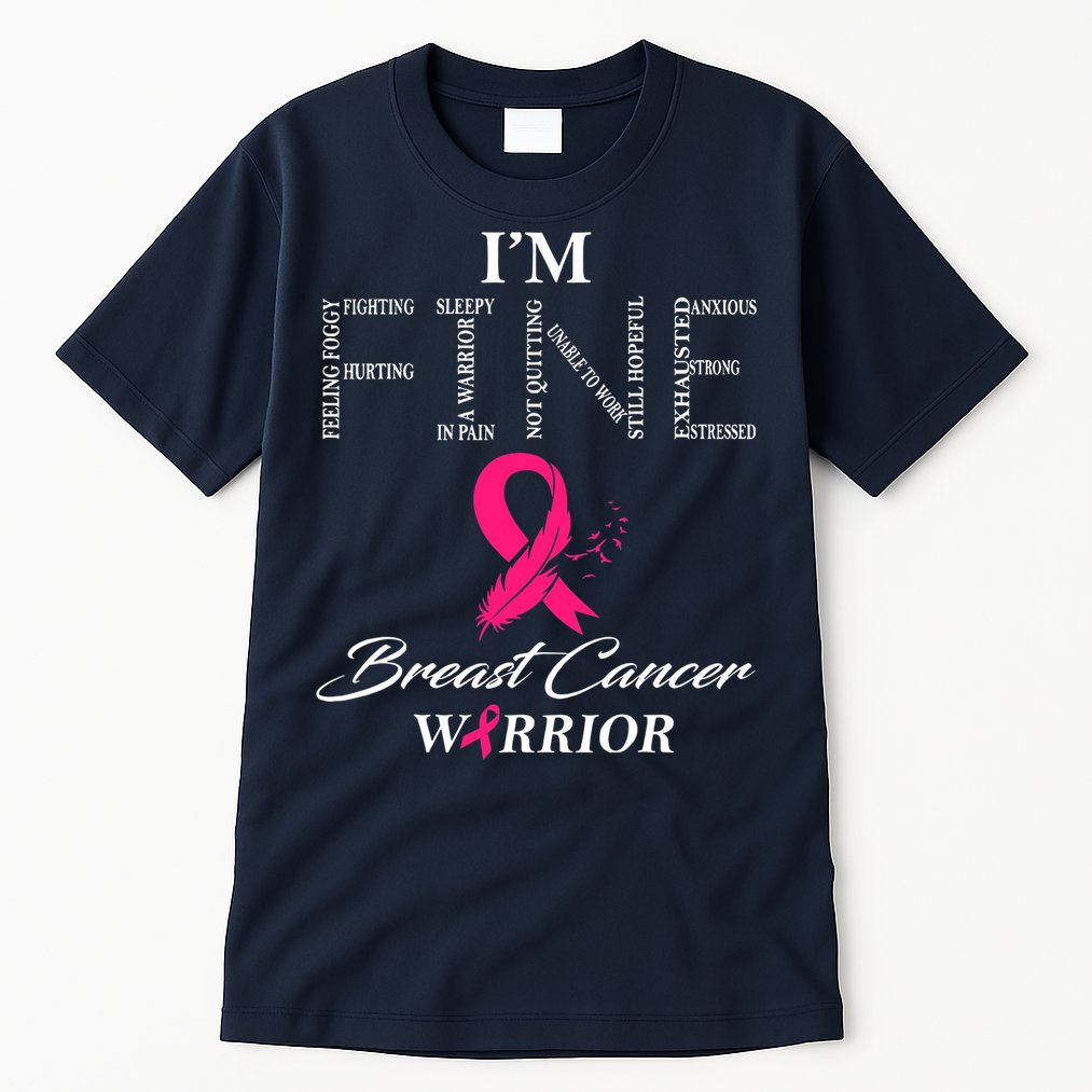 I'm Fine Breast Cancer Warrior Breast Cancer Awareness Tall T-Shirt