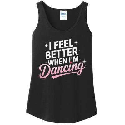 I Feel Better When IM Dancing Fun Dance Lover Gift Ladies Essential Tank