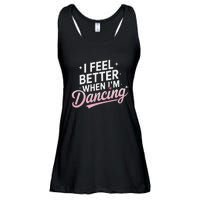 I Feel Better When IM Dancing Fun Dance Lover Gift Ladies Essential Flowy Tank