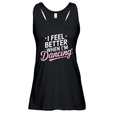 I Feel Better When IM Dancing Fun Dance Lover Gift Ladies Essential Flowy Tank