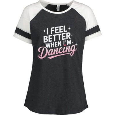 I Feel Better When IM Dancing Fun Dance Lover Gift Enza Ladies Jersey Colorblock Tee