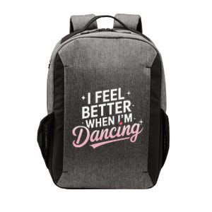 I Feel Better When IM Dancing Fun Dance Lover Gift Vector Backpack