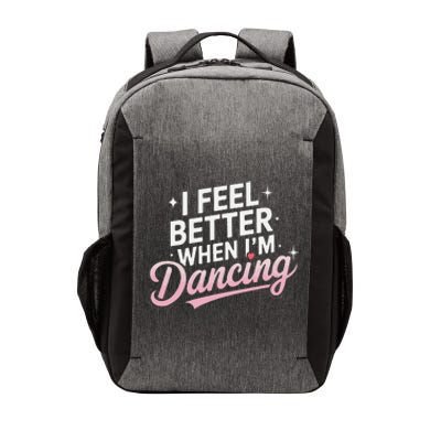 I Feel Better When IM Dancing Fun Dance Lover Gift Vector Backpack