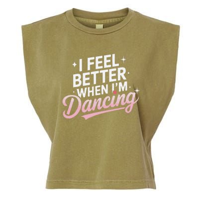 I Feel Better When IM Dancing Fun Dance Lover Gift Garment-Dyed Women's Muscle Tee