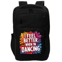 I Feel Better When Im Dancing Impact Tech Backpack